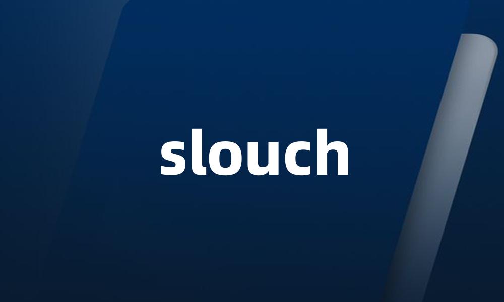 slouch