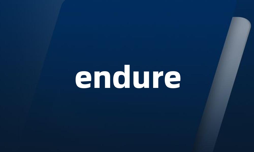 endure