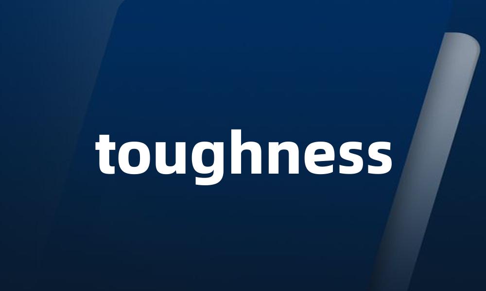 toughness