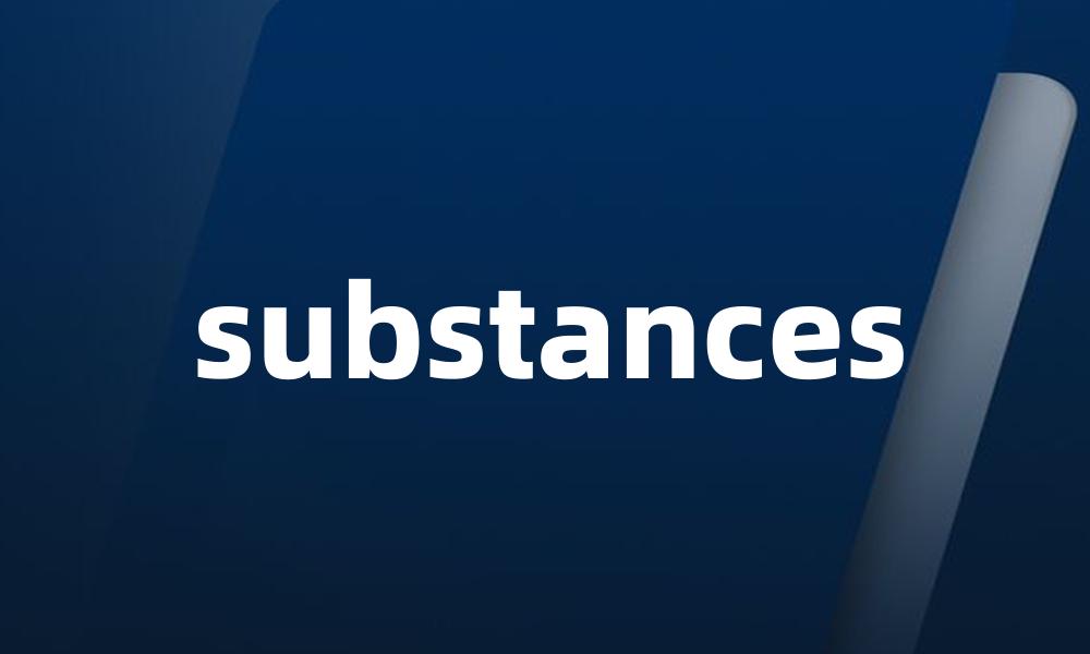 substances