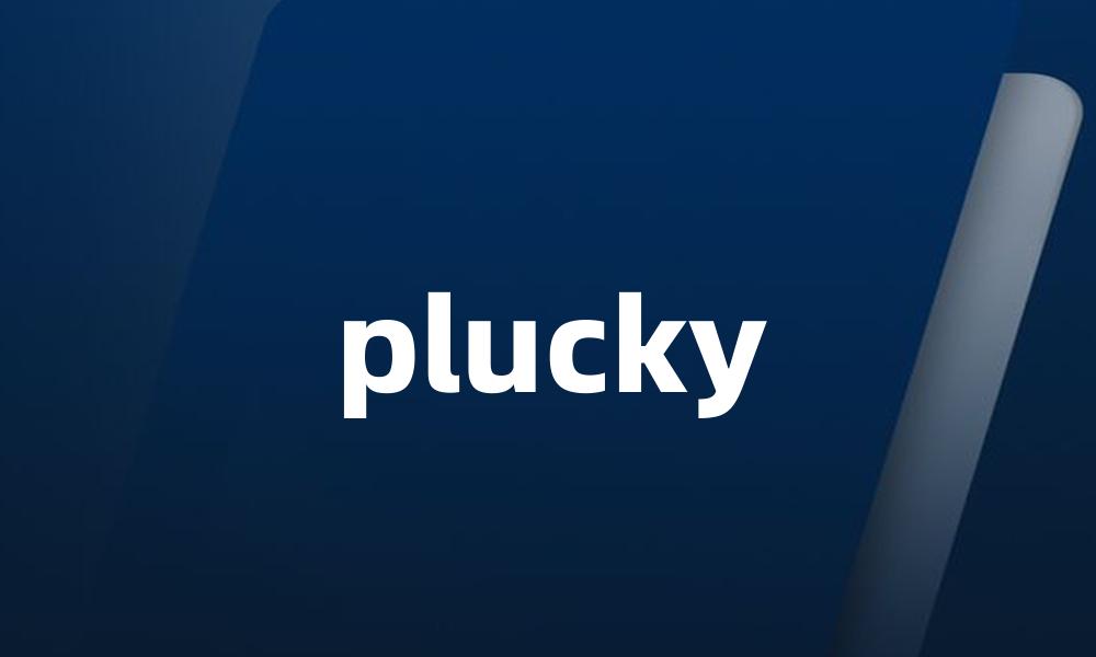 plucky