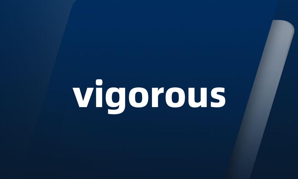 vigorous