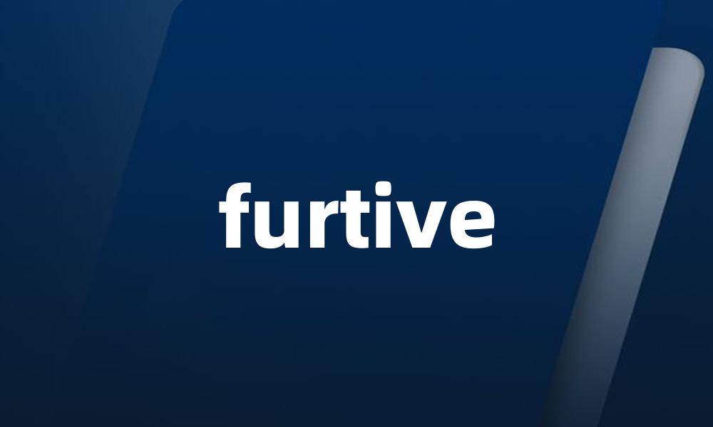 furtive