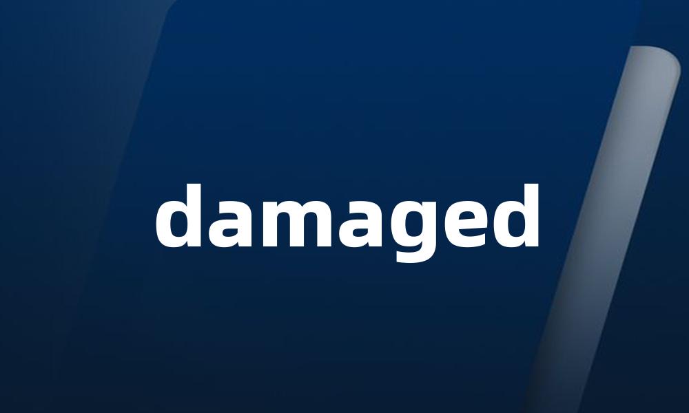 damaged