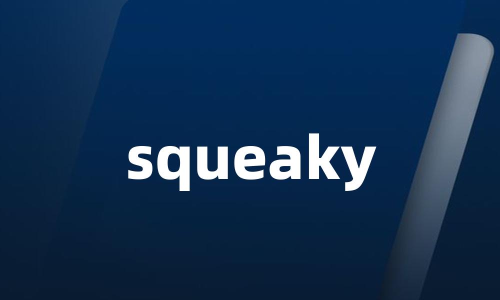 squeaky