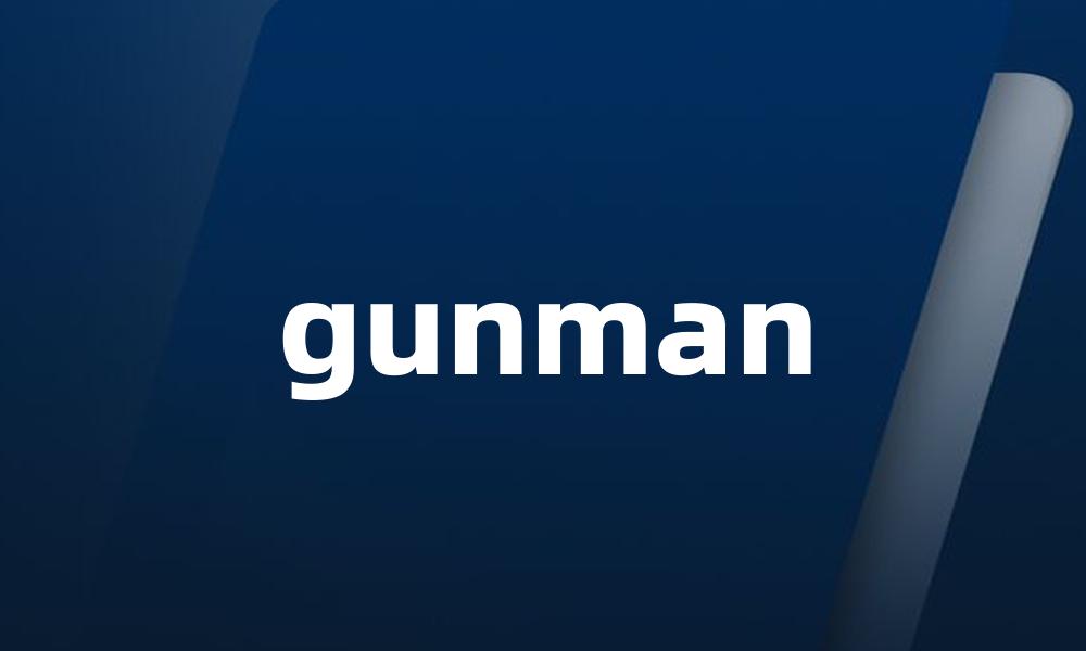 gunman