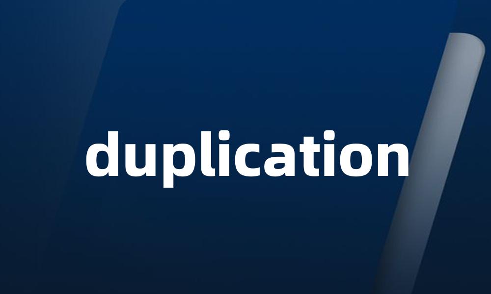 duplication