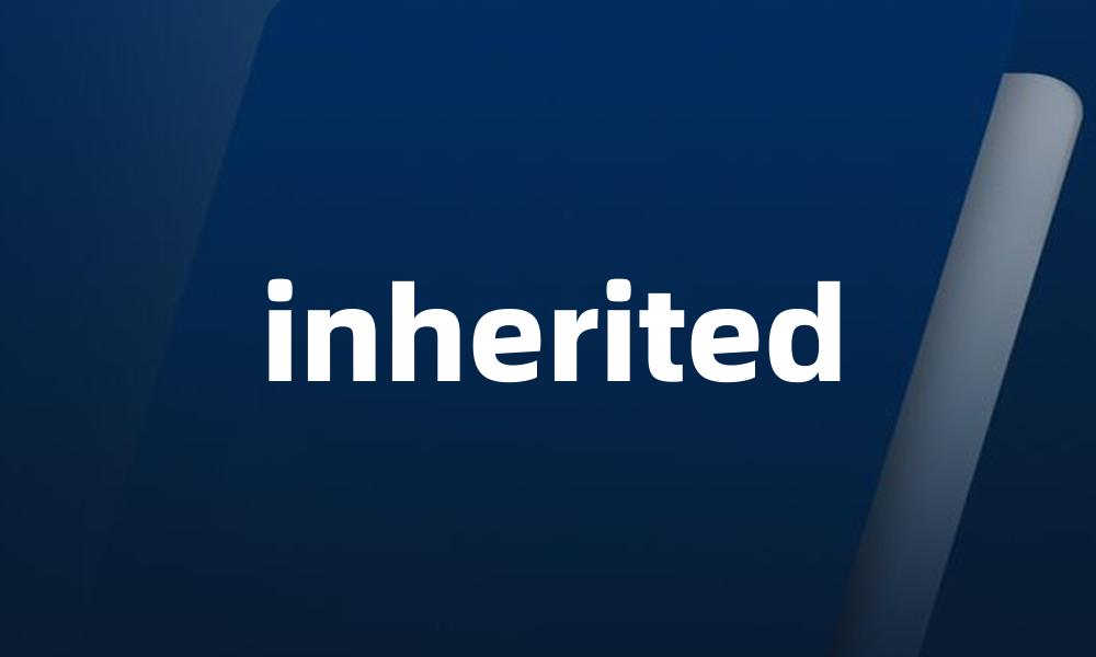 inherited