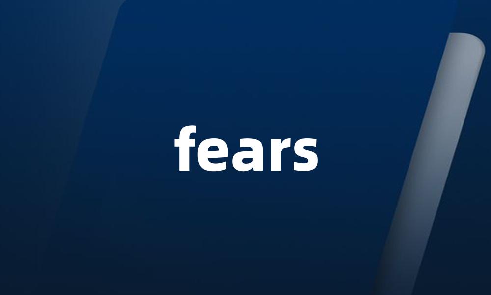 fears