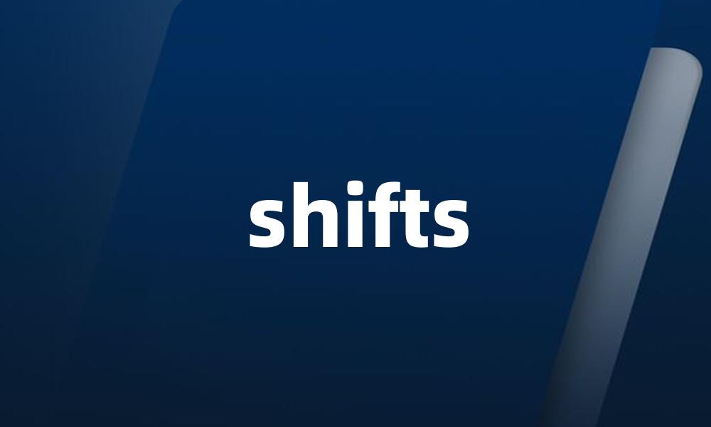 shifts