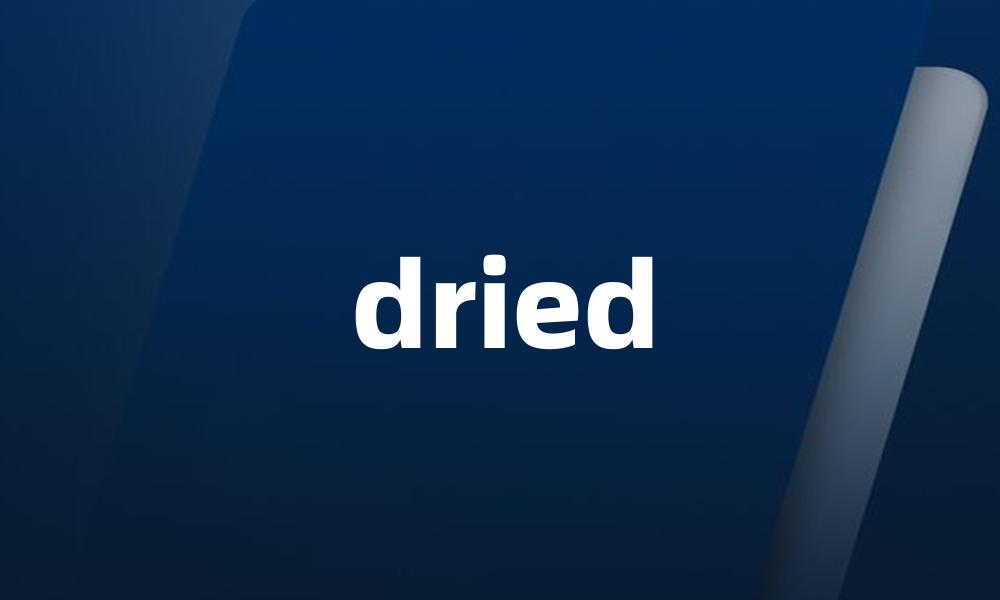 dried