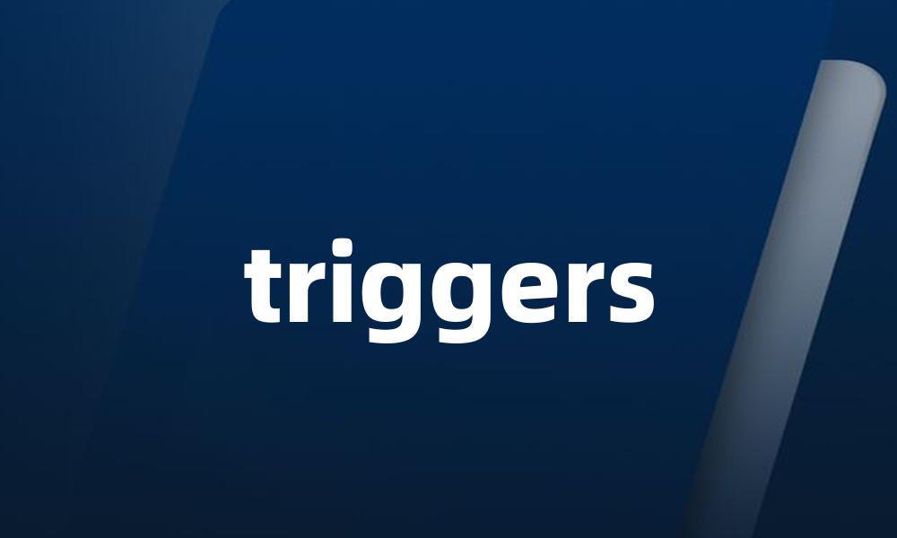 triggers