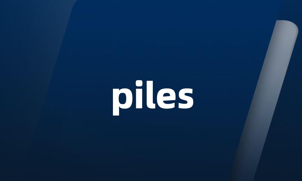 piles