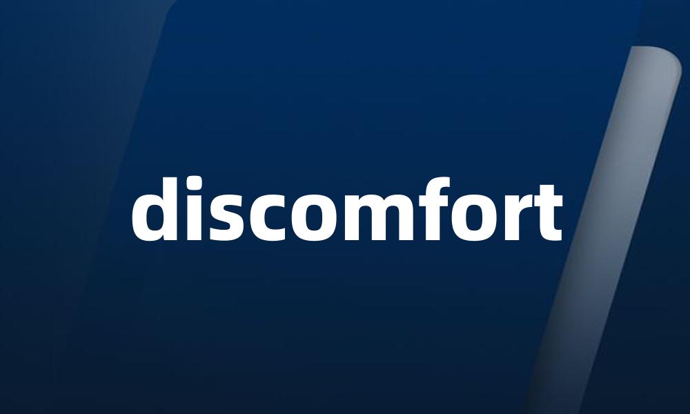 discomfort