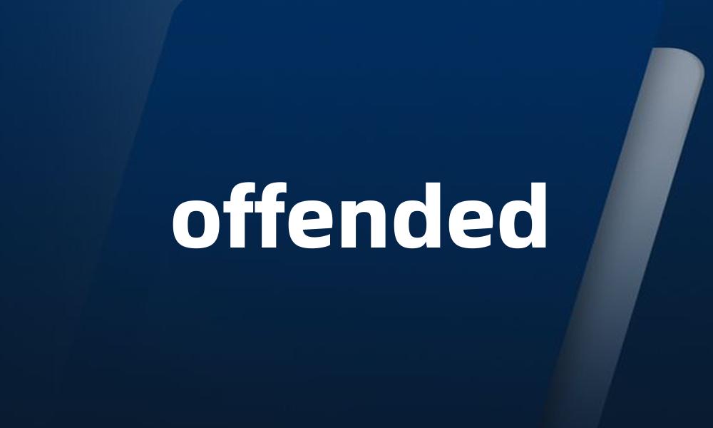 offended