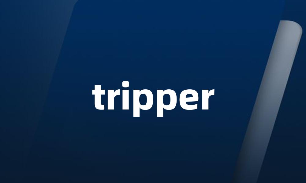 tripper