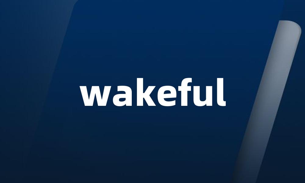 wakeful