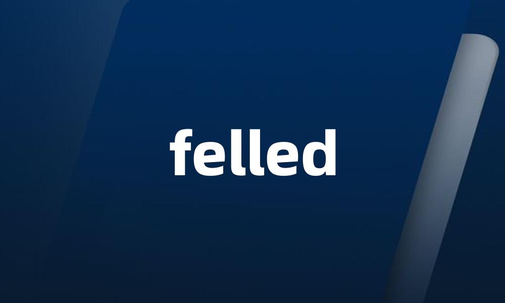 felled