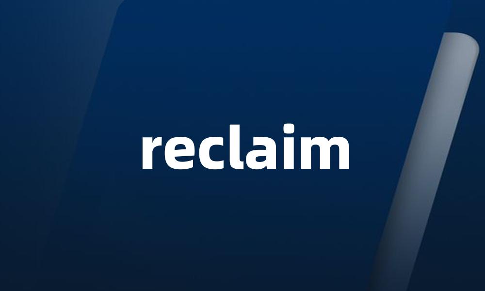 reclaim