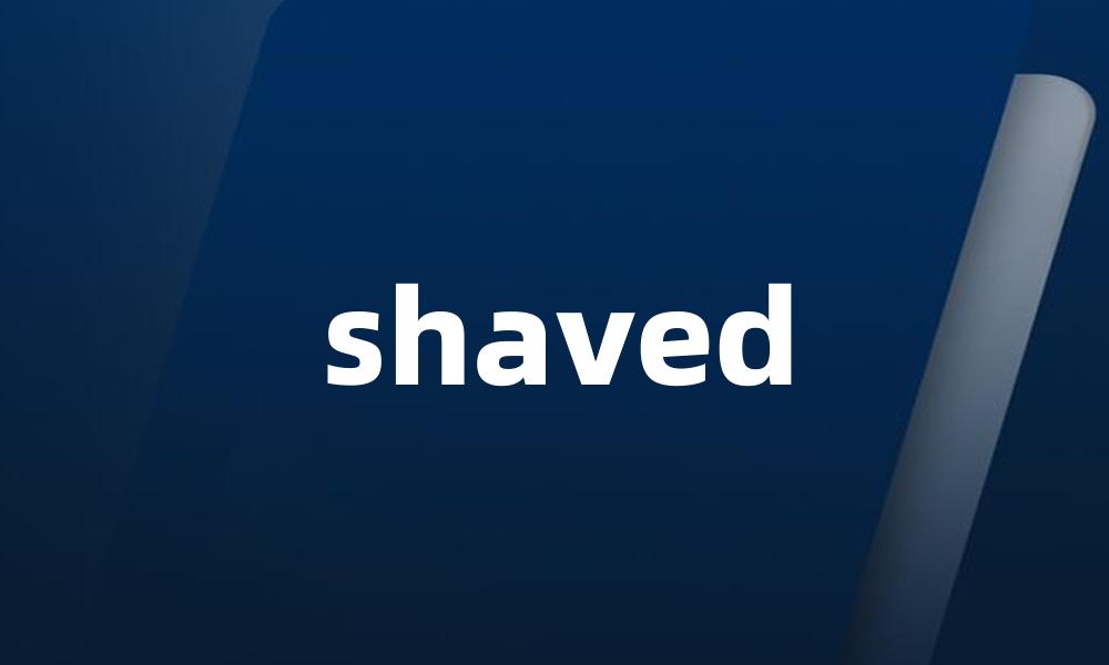 shaved