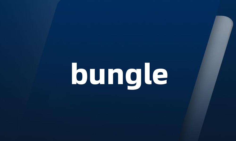 bungle