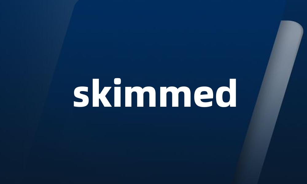 skimmed