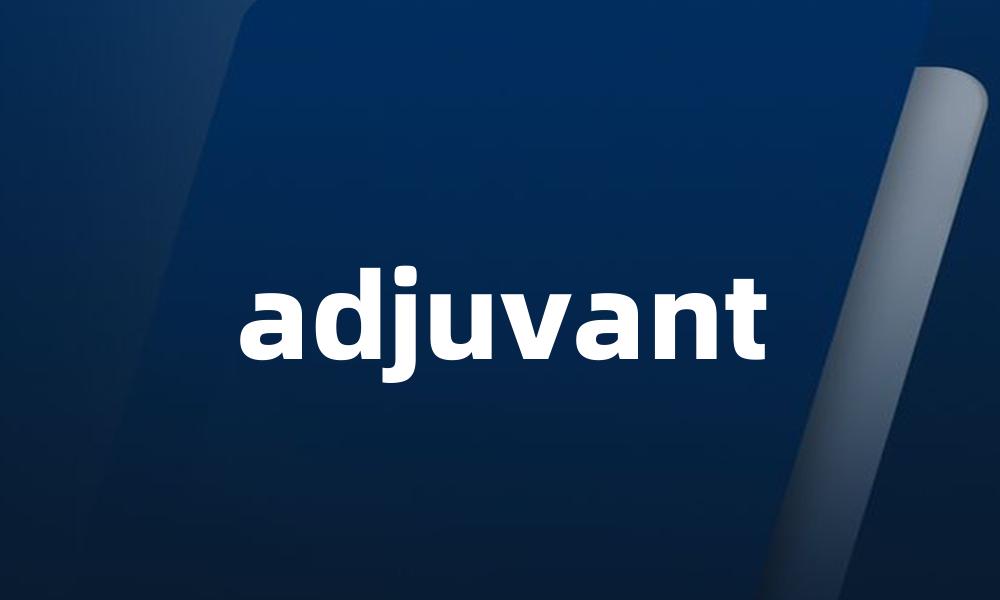 adjuvant