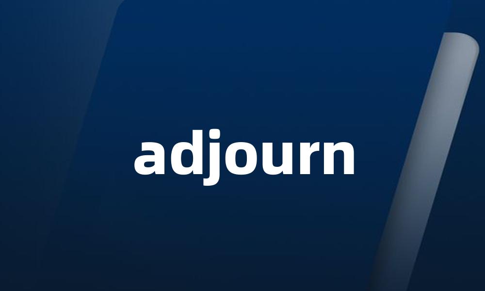 adjourn