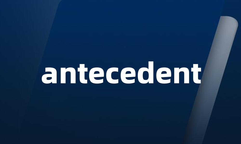 antecedent