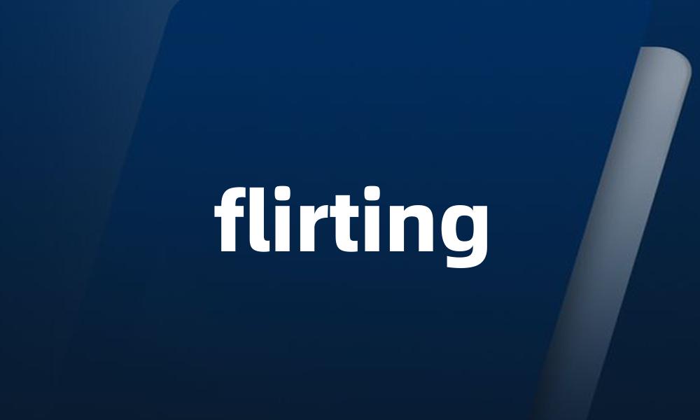 flirting