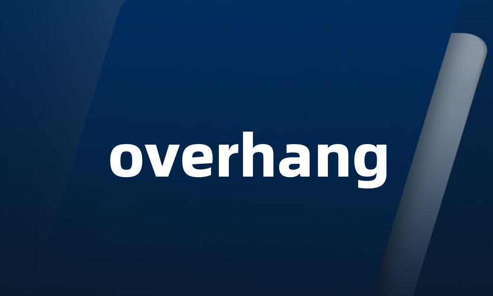 overhang