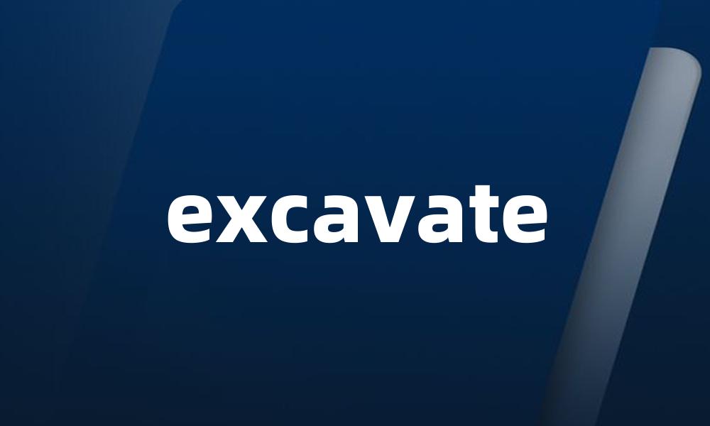 excavate