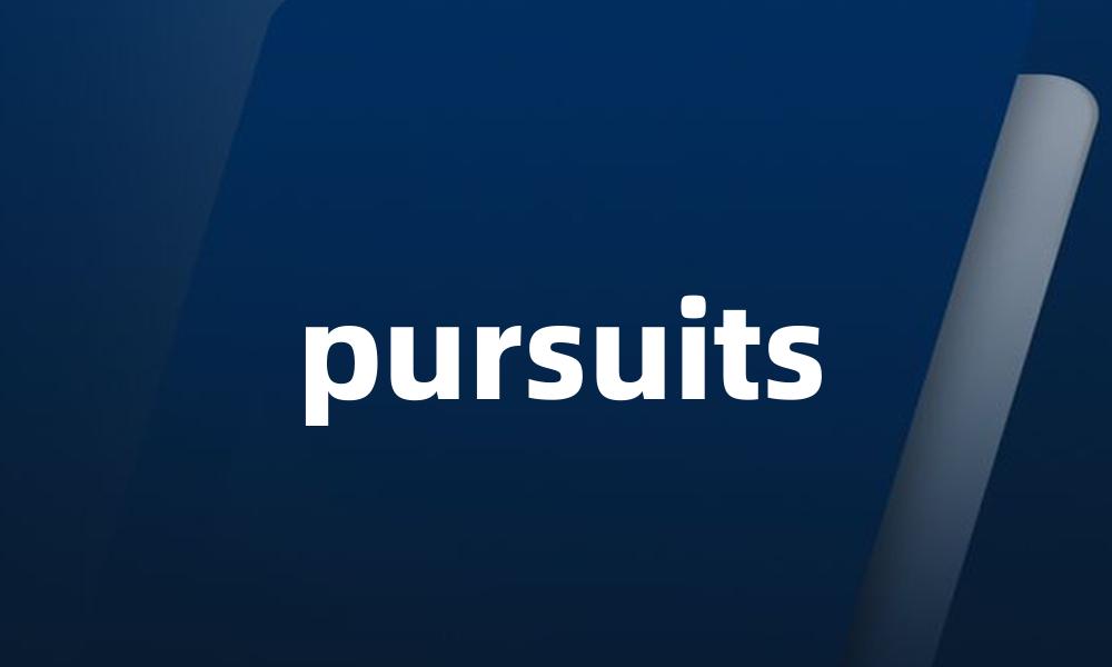 pursuits