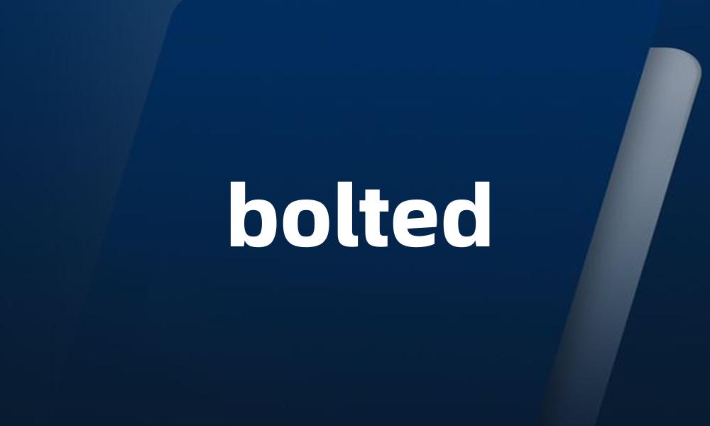 bolted