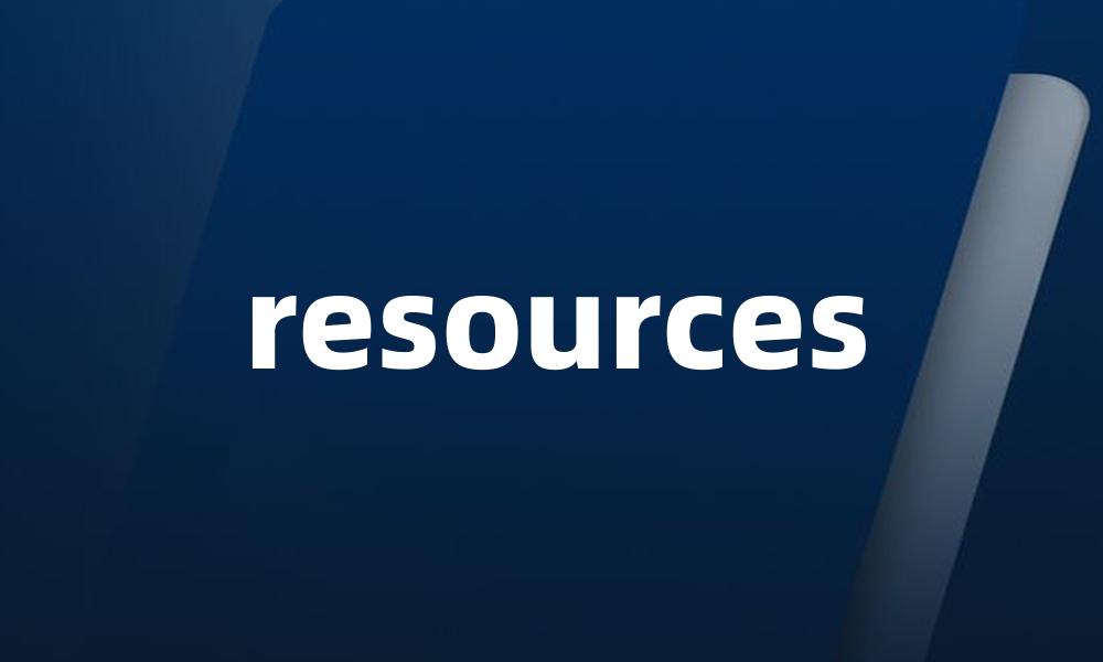 resources