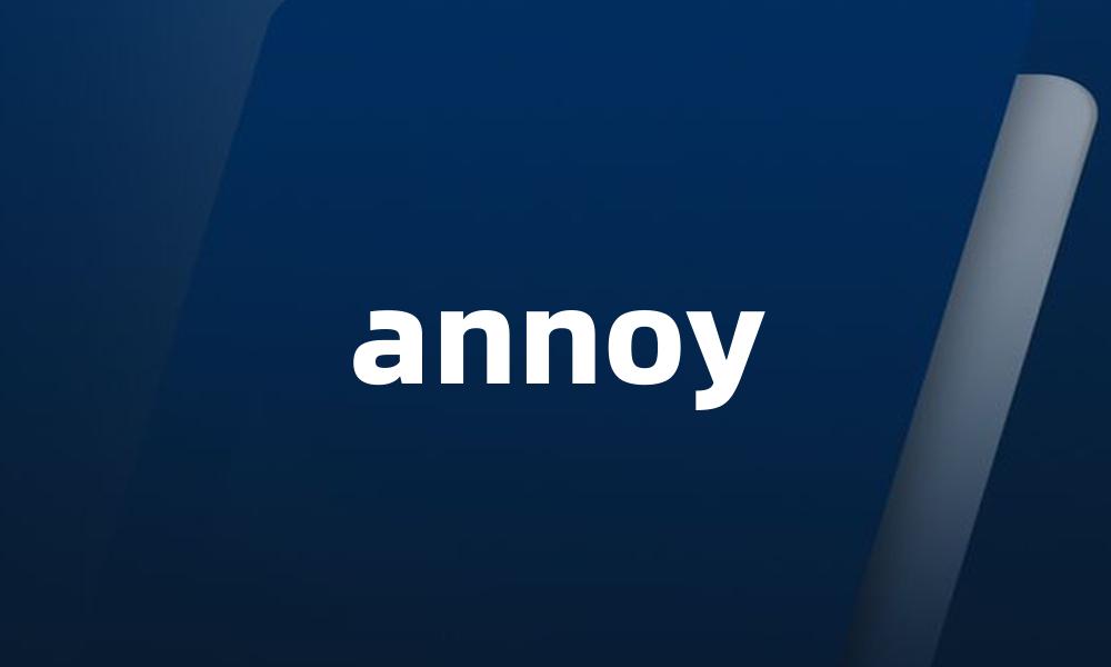 annoy