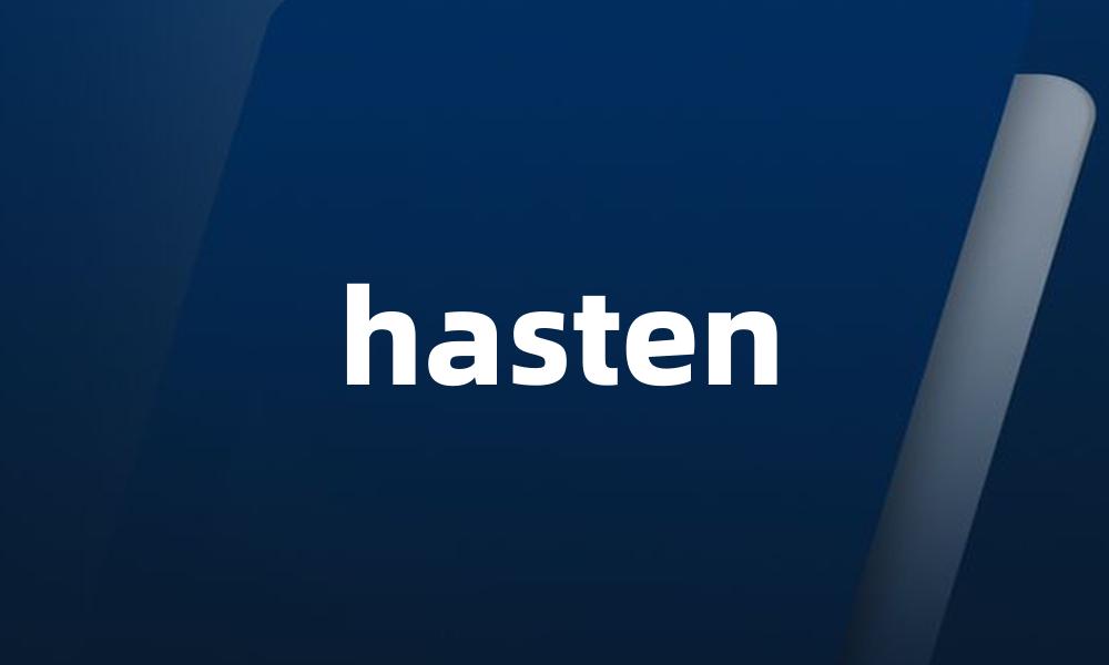 hasten