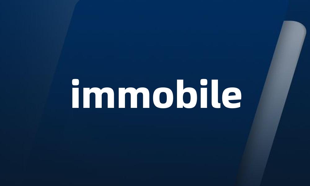 immobile