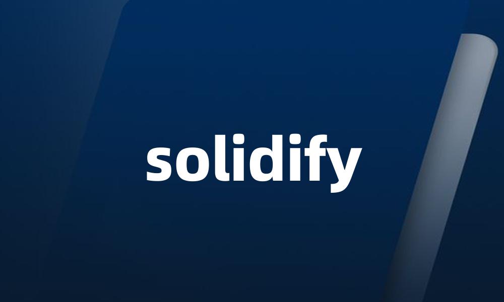 solidify