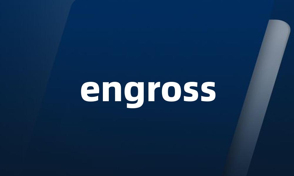 engross