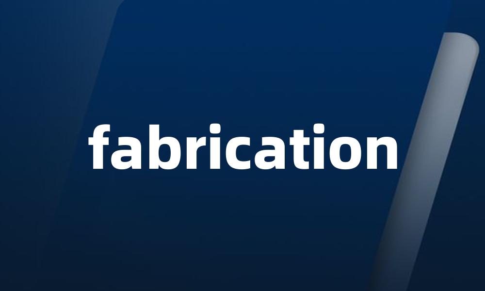 fabrication