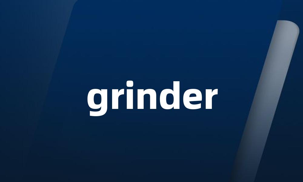 grinder