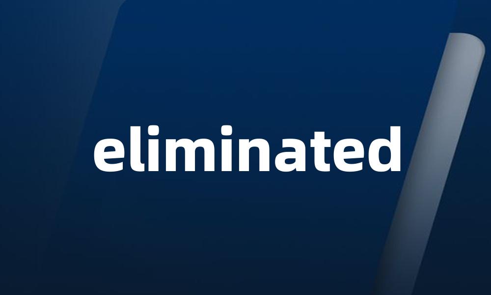 eliminated