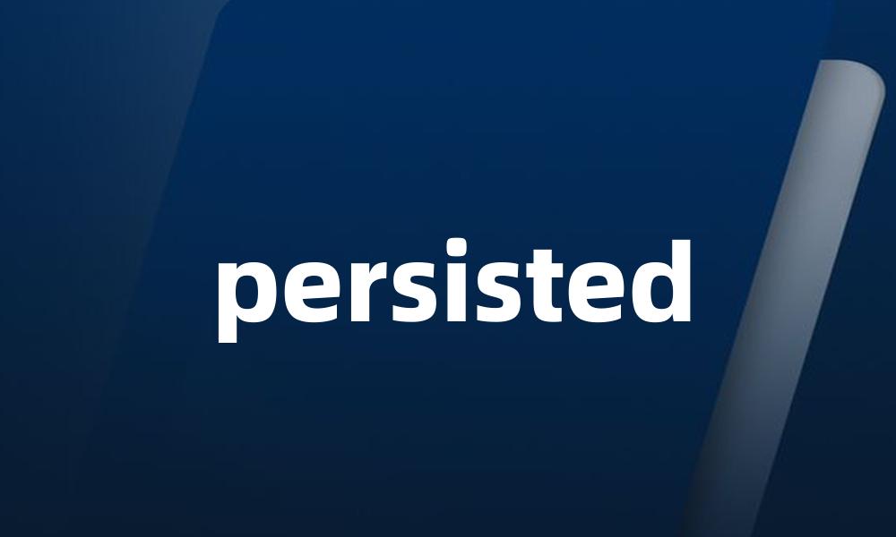 persisted