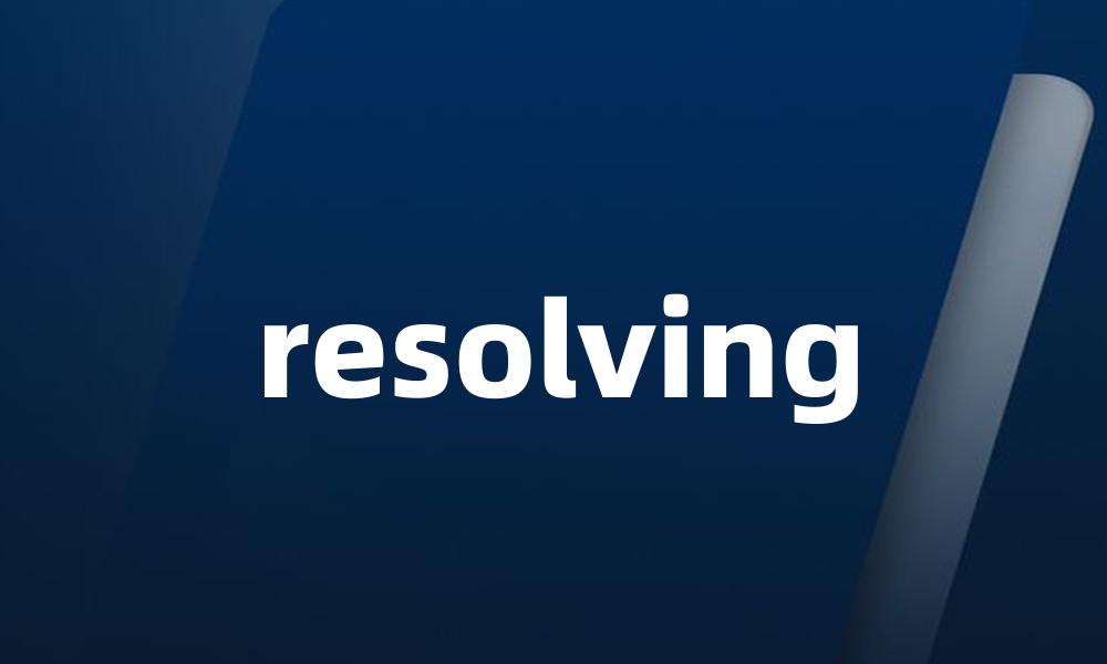 resolving