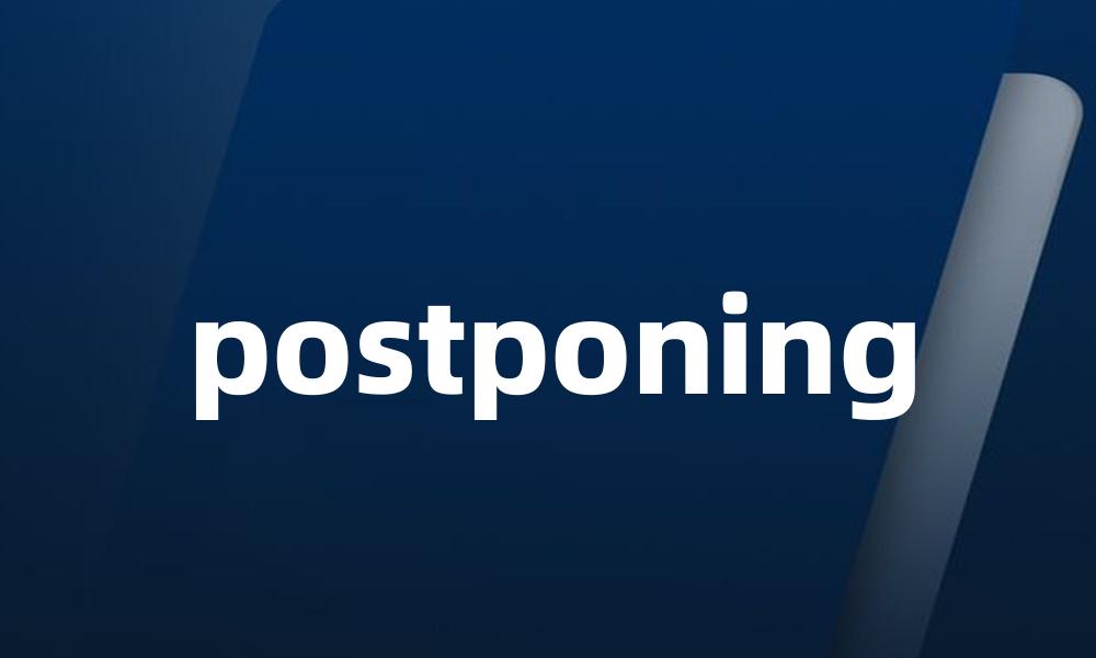 postponing