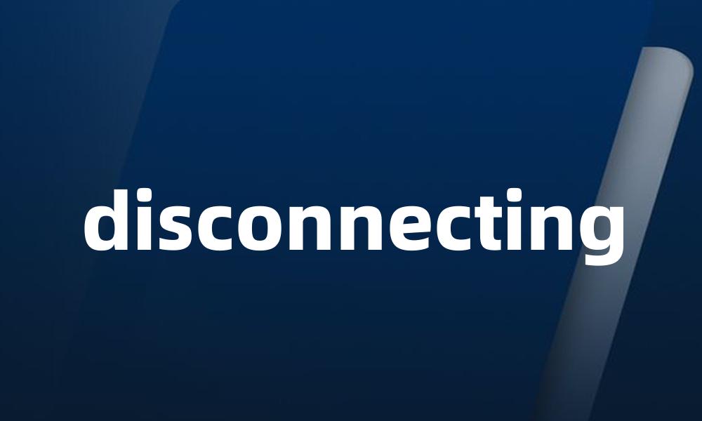 disconnecting