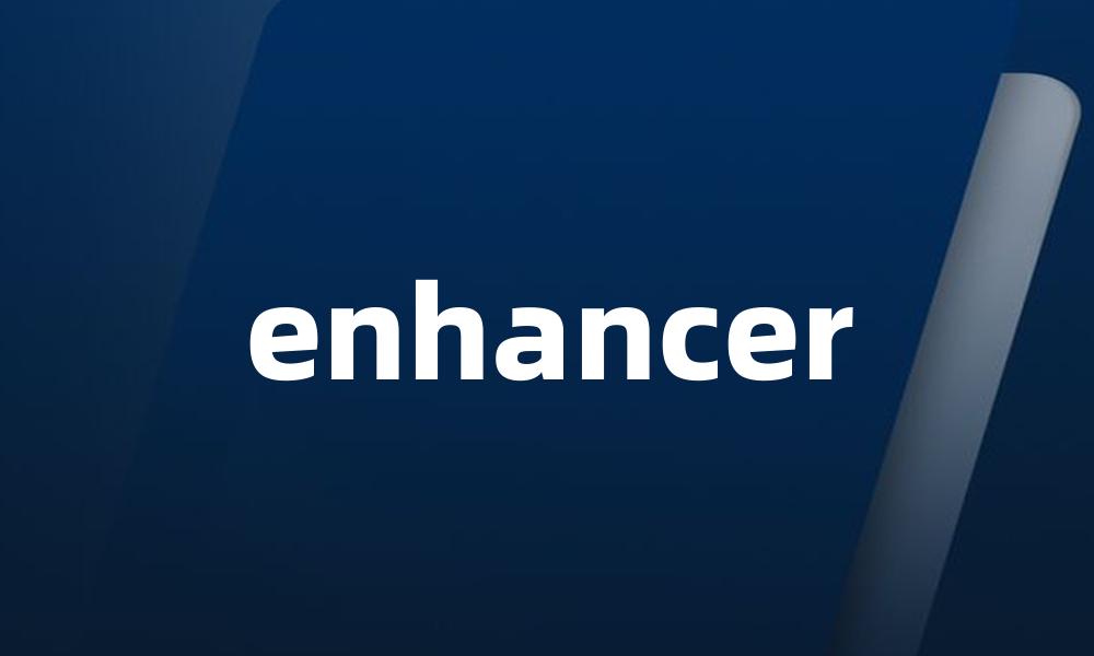 enhancer