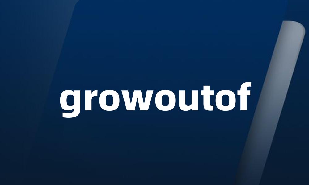 growoutof