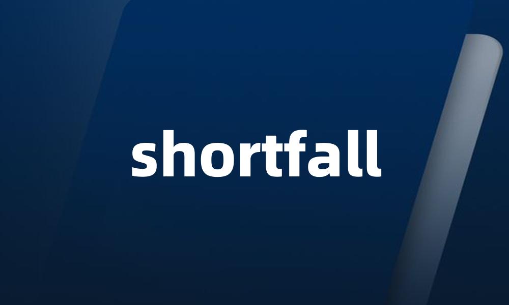 shortfall